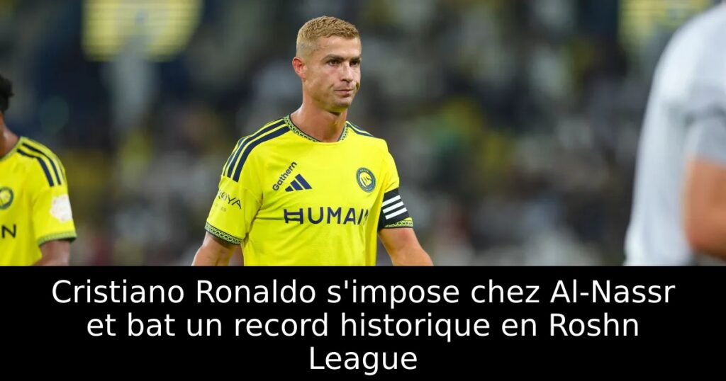 Cristiano Ronaldo s&rsquo;impose chez Al-Nassr et bat un record historique en Roshn League