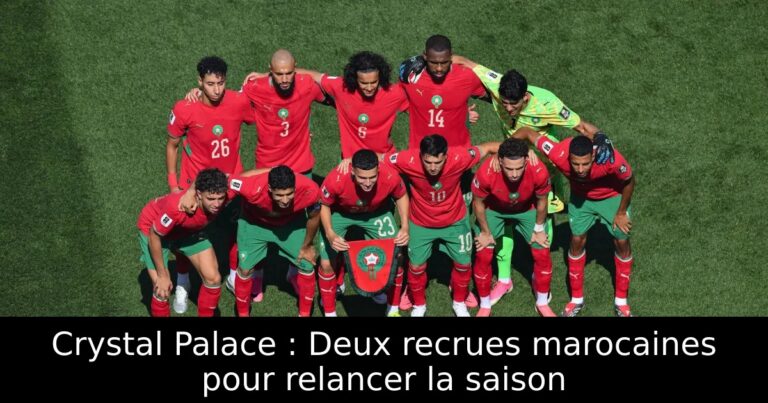 Crystal Palace : Deux recrues marocaines pour relancer la saison