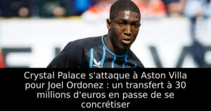 Crystal Palace s&rsquo;attaque à Aston Villa pour Joel Ordonez : un transfert à 30 millions d&rsquo;euros en passe de se concrétiser