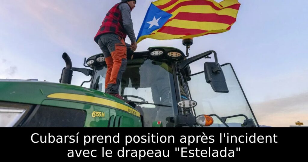 Cubarsí prend position après l&rsquo;incident avec le drapeau « Estelada »