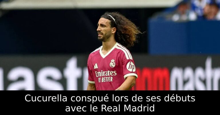 Cucurella conspué lors de ses débuts avec le Real Madrid