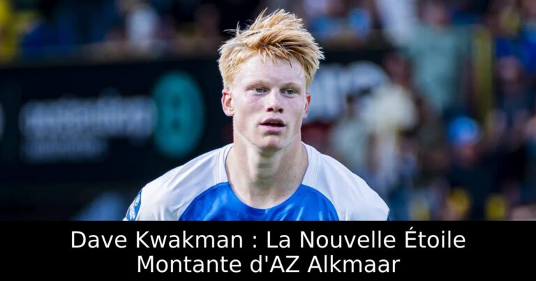 Dave Kwakman : La Nouvelle Étoile Montante d'AZ Alkmaar