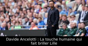 Davide Ancelotti : La touche humaine qui fait briller Lille