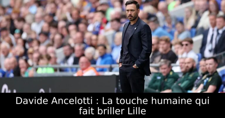 Davide Ancelotti : La touche humaine qui fait briller Lille