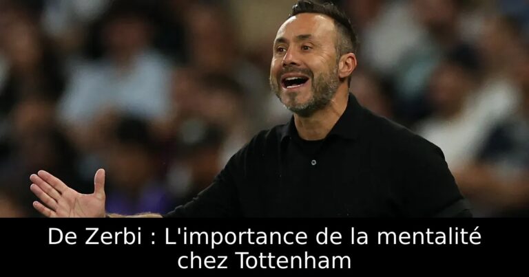 De Zerbi : L'importance de la mentalité chez Tottenham