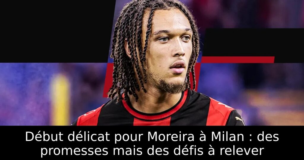 Début délicat pour Moreira à Milan : des promesses mais des défis à relever