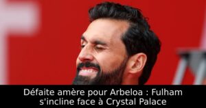 Défaite amère pour Arbeloa : Fulham s&rsquo;incline face à Crystal Palace