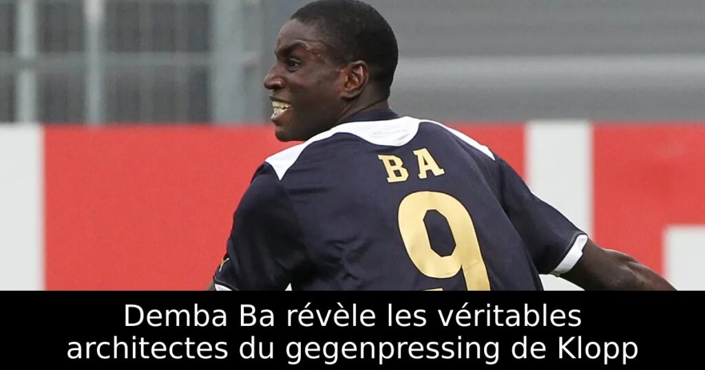 Demba Ba révèle les véritables architectes du gegenpressing de Klopp