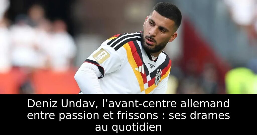 Deniz Undav, l’avant-centre allemand entre passion et frissons : ses drames au quotidien