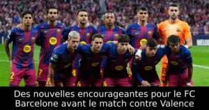 Des nouvelles encourageantes pour le FC Barcelone avant le match contre Valence