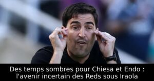 Des temps sombres pour Chiesa et Endo : l&rsquo;avenir incertain des Reds sous Iraola