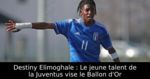 Destiny Elimoghale : Le jeune talent de la Juventus vise le Ballon d&rsquo;Or