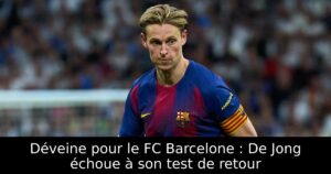 Déveine pour le FC Barcelone : De Jong échoue à son test de retour