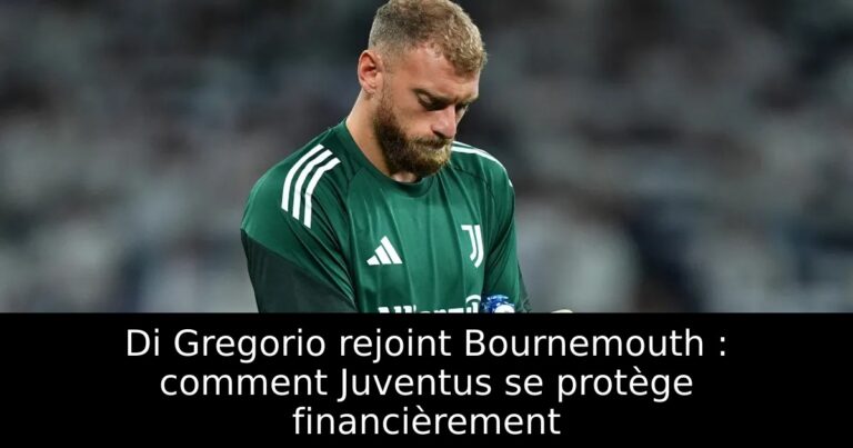 Di Gregorio rejoint Bournemouth : comment Juventus se protège financièrement