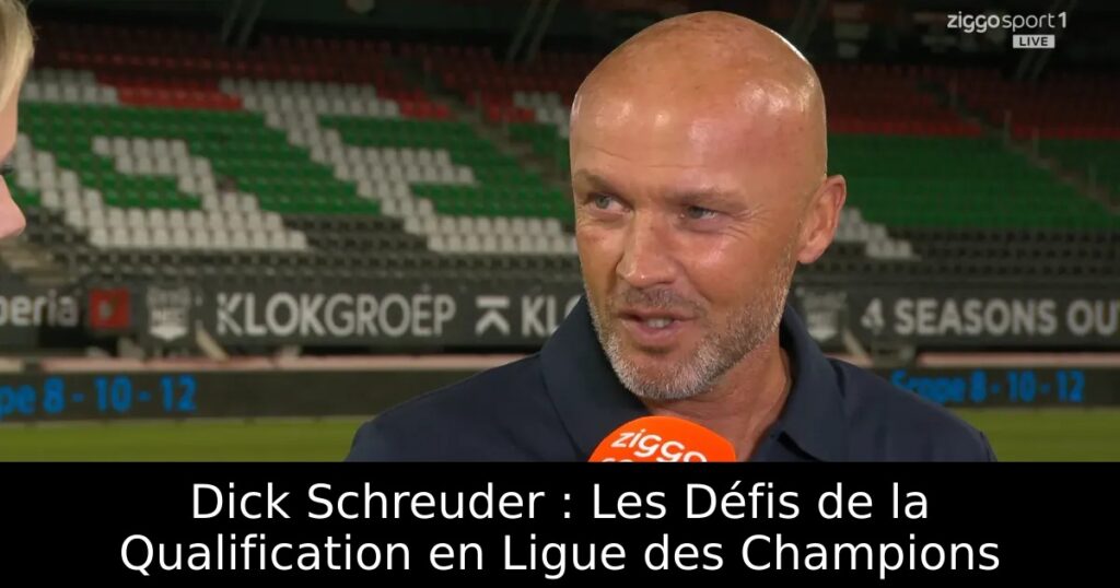 Dick Schreuder : Les Défis de la Qualification en Ligue des Champions