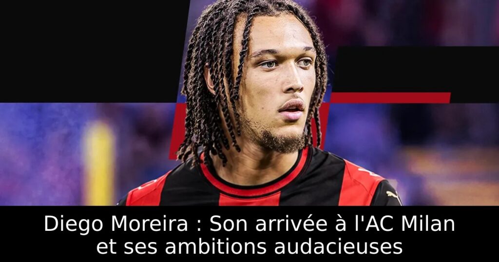 Diego Moreira : Son arrivée à l&rsquo;AC Milan et ses ambitions audacieuses