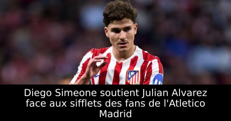 Diego Simeone soutient Julian Alvarez face aux sifflets des fans de l'Atletico Madrid