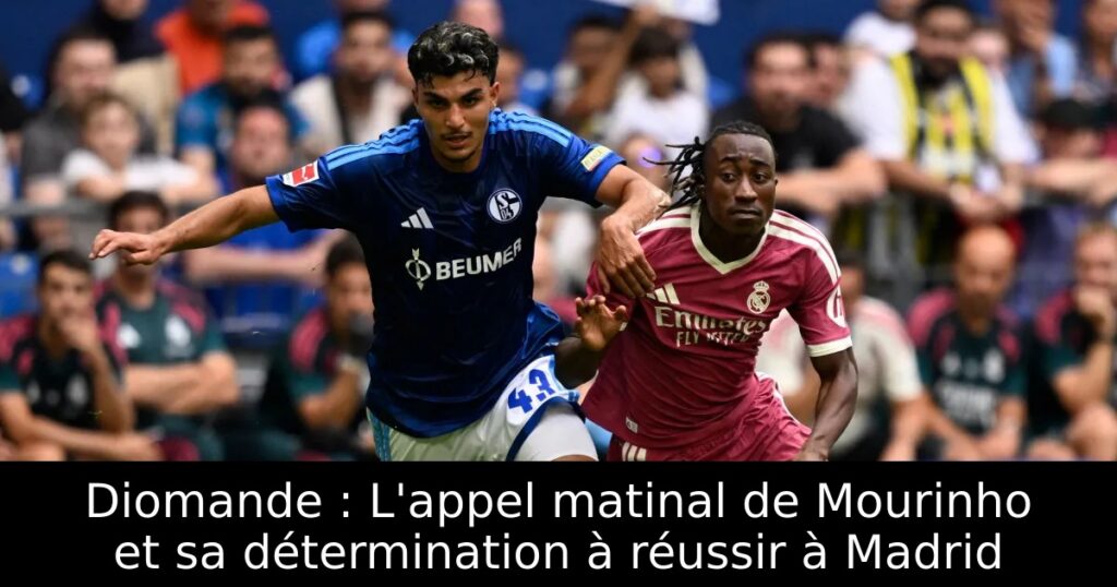 Diomande : L&rsquo;appel matinal de Mourinho et sa détermination à réussir à Madrid