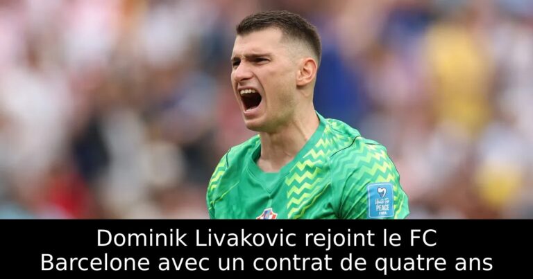 Dominik Livakovic rejoint le FC Barcelone avec un contrat de quatre ans
