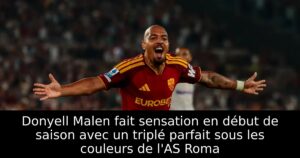 Donyell Malen fait sensation en début de saison avec un triplé parfait sous les couleurs de l&rsquo;AS Roma