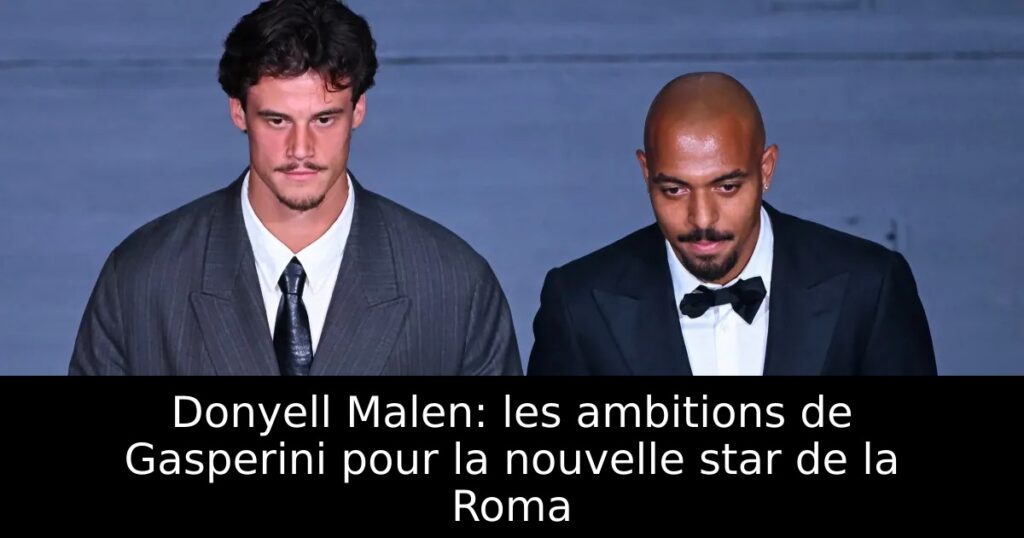 Donyell Malen: les ambitions de Gasperini pour la nouvelle star de la Roma