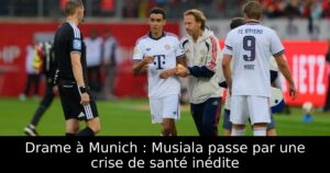 Drame à Munich : Musiala passe par une crise de santé inédite