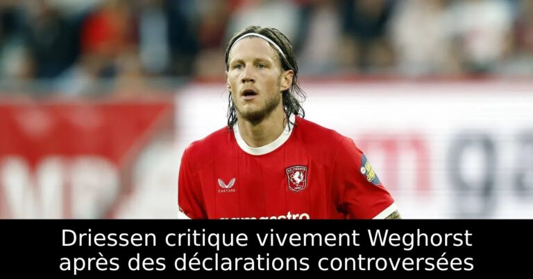 Driessen critique vivement Weghorst après des déclarations controversées