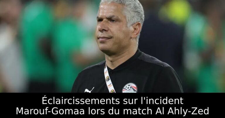 Éclaircissements sur l'incident Marouf-Gomaa lors du match Al Ahly-Zed