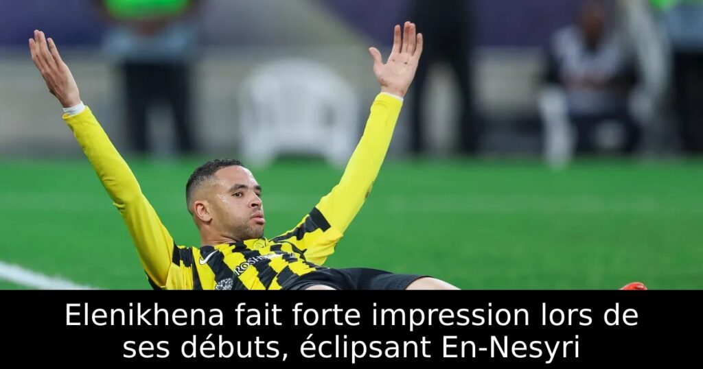 Elenikhena fait forte impression lors de ses débuts, éclipsant En-Nesyri