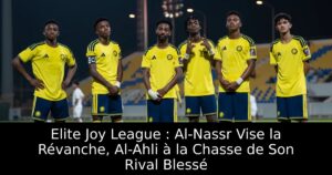 Elite Joy League : Al-Nassr Vise la Révanche, Al-Ahli à la Chasse de Son Rival Blessé