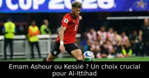Emam Ashour ou Kessié ? Un choix crucial pour Al-Ittihad