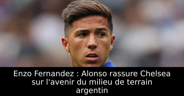 Enzo Fernandez : Alonso rassure Chelsea sur l'avenir du milieu de terrain argentin