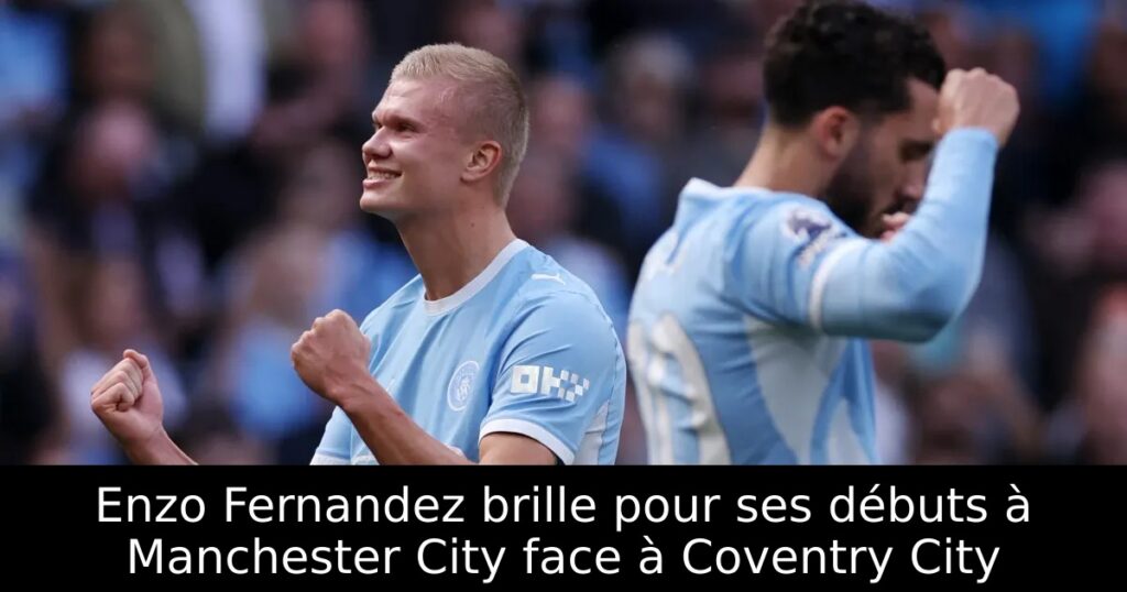Enzo Fernandez brille pour ses débuts à Manchester City face à Coventry City