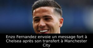 Enzo Fernandez envoie un message fort à Chelsea après son transfert à Manchester City
