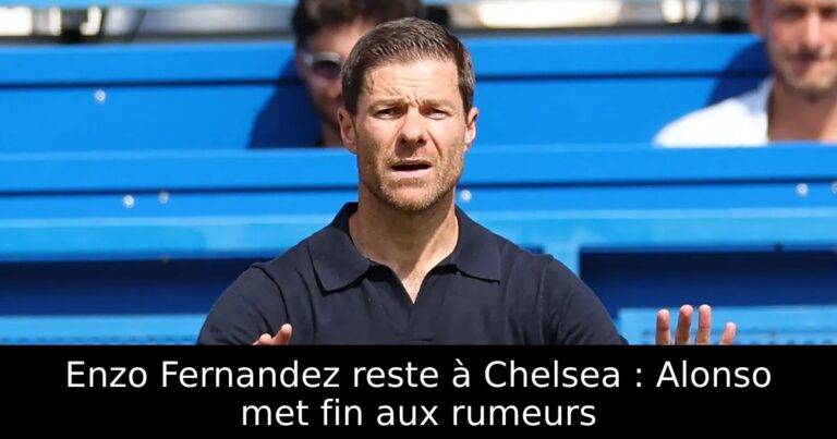 Enzo Fernandez reste à Chelsea : Alonso met fin aux rumeurs