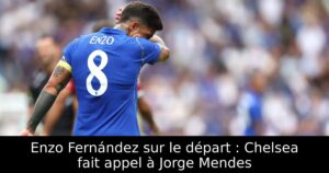 Enzo Fernández sur le départ : Chelsea fait appel à Jorge Mendes