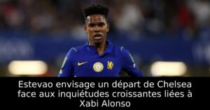 Estevao envisage un départ de Chelsea face aux inquiétudes croissantes liées à Xabi Alonso