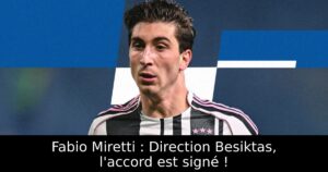 Fabio Miretti : Direction Besiktas, l&rsquo;accord est signé !