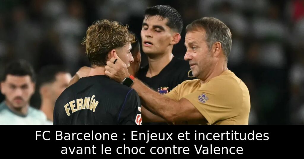 FC Barcelone : Enjeux et incertitudes avant le choc contre Valence