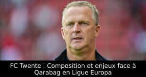 FC Twente : Composition et enjeux face à Qarabag en Ligue Europa