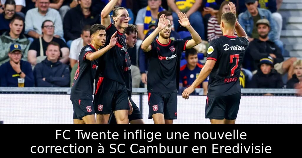 FC Twente inflige une nouvelle correction à SC Cambuur en Eredivisie