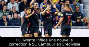 FC Twente inflige une nouvelle correction à SC Cambuur en Eredivisie