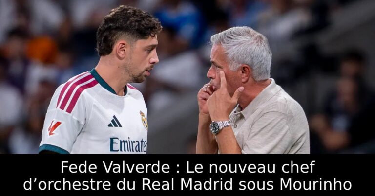 Fede Valverde : Le nouveau chef d’orchestre du Real Madrid sous Mourinho