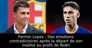 Fermin Lopez : Des émotions contradictoires après le départ de son maillot au profit de Rodri