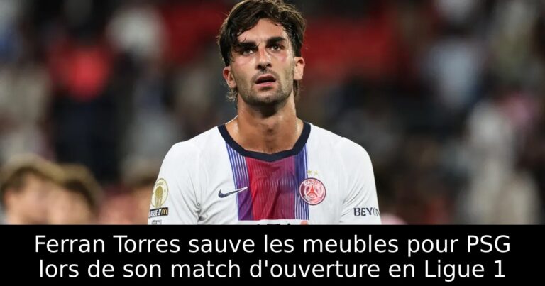 Ferran Torres sauve les meubles pour PSG lors de son match d'ouverture en Ligue 1