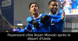 Feyenoord cible Bojan Miovski après le départ d&rsquo;Ueda