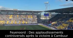 Feyenoord : Des applaudissements controversés après la victoire à Cambuur