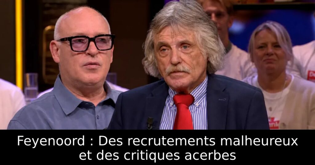 Feyenoord : Des recrutements malheureux et des critiques acerbes