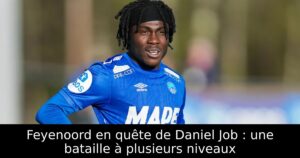 Feyenoord en quête de Daniel Job : une bataille à plusieurs niveaux