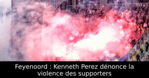Feyenoord : Kenneth Perez dénonce la violence des supporters
